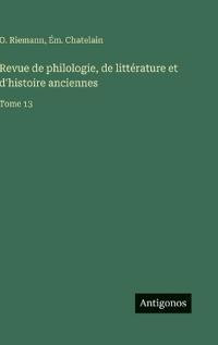 Revue de philologie, de littérature et d'histoire anciennes
