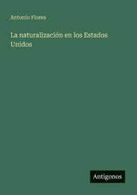 Bokomslag för "La Naturalización En Los Estados Unidos"
