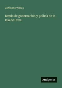 Bokomslag för "Bando de gobernación y policía de la Isla de Cuba"