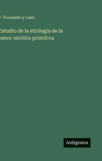 Estudio de la etiologia de la osteo-mielitis primitiva