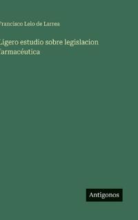 Ligero estudio sobre legislacion farmacéutica