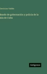 Bando de gobernación y policía de la Isla de Cuba