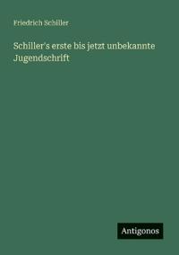 Schiller's erste bis jetzt unbekannte Jugendschrift