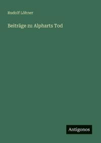 Beiträge zu Alpharts Tod