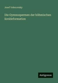 Die Gymnospermen der böhmischen Kreideformation