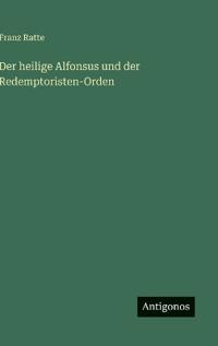 Der heilige Alfonsus und der Redemptoristen-Orden