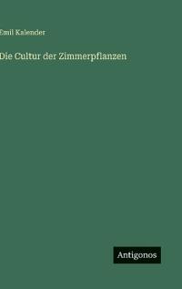 Die Cultur der Zimmerpflanzen