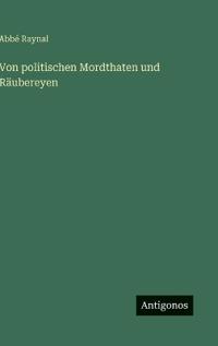 Bokomslag för "Von politischen Mordthaten und Räubereyen"