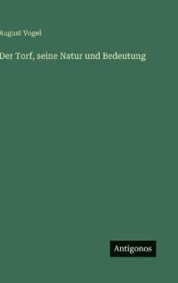 Der Torf, seine Natur und Bedeutung