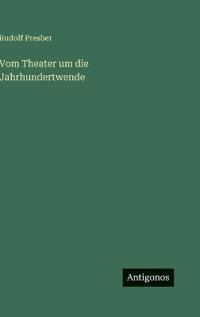 Vom Theater um die Jahrhundertwende