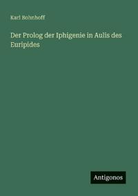 Bokomslag för "Der PROLOG Der Iphigenie in Aulis Des Euripides"