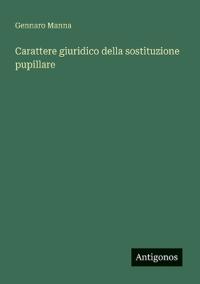 Carattere giuridico della sostituzione pupillare