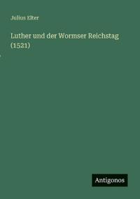 Luther und der Wormser Reichstag (1521)