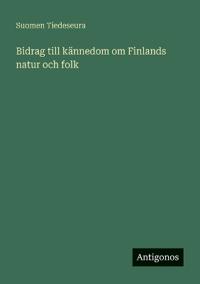 Bokomslag för "Bidrag Till Kännedom Om Finlands Natur Och Folk"
