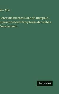 Bokomslag för "Ueber die Richard Rolle de Hampole zugeschriebene Paraphrase der sieben Busspsalmen"