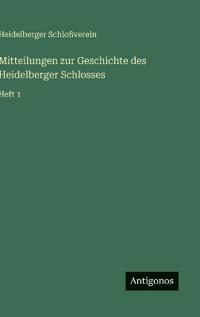 Bokomslag för "Mitteilungen zur Geschichte des Heidelberger Schlosses"