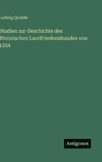 Studien zur Geschichte des Rheinischen Landfriedensbundes von 1254