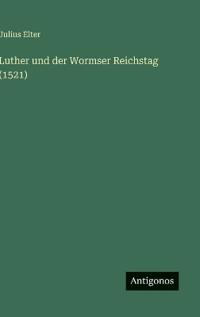 Luther und der Wormser Reichstag (1521)