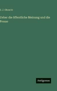Ueber die öffentliche Meinung und die Presse