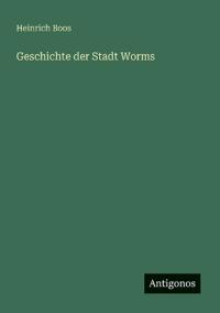 Geschichte der Stadt Worms