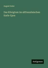 Das Königtum im altfranzösischen Karls-Epos