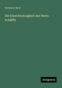 Die Einsichtslosigkeit des Herrn Schäffle