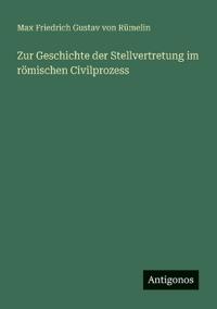 Bokomslag för "Zur Geschichte der Stellvertretung im römischen Civilprozess"