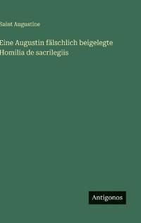 Eine Augustin fälschlich beigelegte Homilia de sacrilegiis