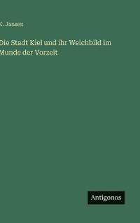Kirjan kansi "Die Stadt Kiel und ihr Weichbild im Munde der Vorzeit"
