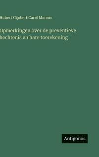 Bokomslag för "Opmerkingen over de preventieve hechtenis en hare toerekening"