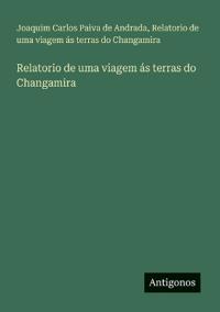 Relatorio de uma viagem ás terras do Changamira