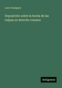 Exposición sobre la teoría de las culpas en derecho romano