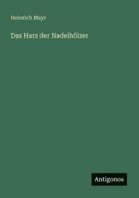Das Harz der Nadelhölzer