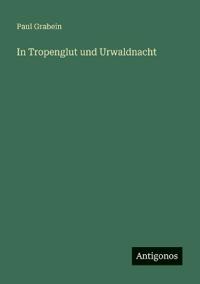 In Tropenglut und Urwaldnacht
