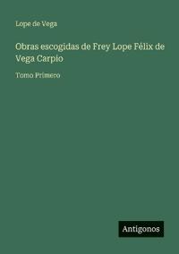 Kirjan kansi "Obras escogidas de Frey Lope Félix de Vega Carpio"