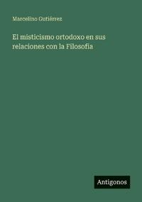 El misticismo ortodoxo en sus relaciones con la Filosofia
