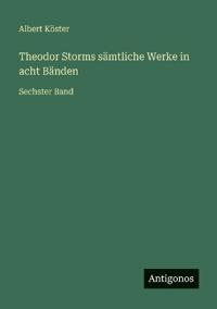 Theodor Storms sämtliche Werke in acht Bänden