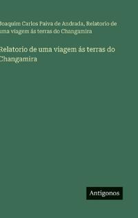 Bokomslag för "Relatorio de uma viagem ás terras do Changamira"