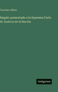 Alegato presentado a la Suprema Corte de Justicia de la Nación