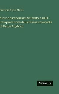 Bokomslag för "Alcune Osservazioni Sul Testo E Sulla Interpretazione Della Divina Commedia Di Dante Alighieri"