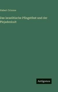 Das israelitische Pfingstfest und der Plejadenkult
