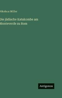 Bokomslag för "Die jüdische Katakombe am Monteverde zu Rom"