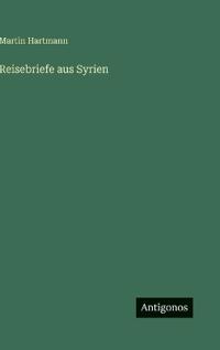 Reisebriefe aus Syrien