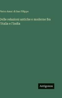 Bokomslag för "Delle relazioni antiche e moderne fra l'Italia e l'India"