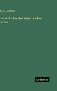 Die deutschen Kolonien (Land und Leute)