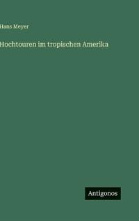 Hochtouren im tropischen Amerika