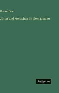 Götter und Menschen im alten Mexiko