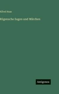 Rügensche Sagen und Märchen