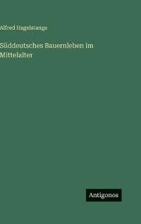 Süddeutsches Bauernleben im Mittelalter