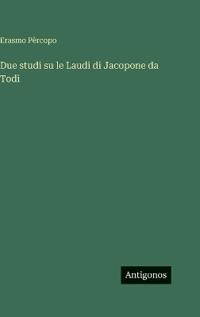 Due studi su le Laudi di Jacopone da Todi